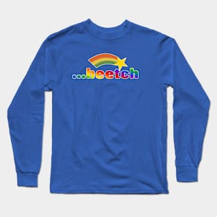 beetch Long Sleeve T-Shirt